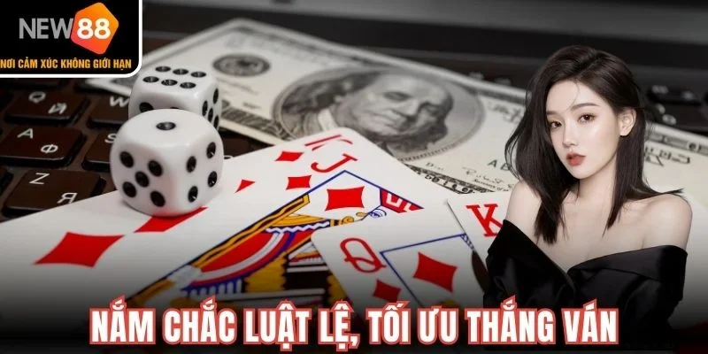 Nắm chắc luật lệ, tối ưu thắng ván